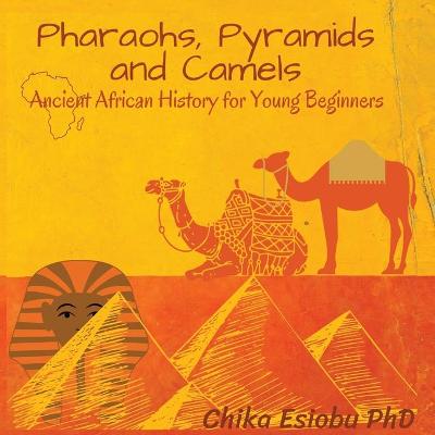 Cover of Pharaohs, Pyramids and Camels