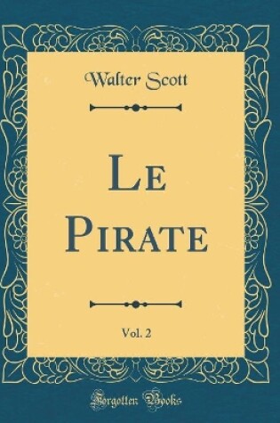 Cover of Le Pirate, Vol. 2 (Classic Reprint)