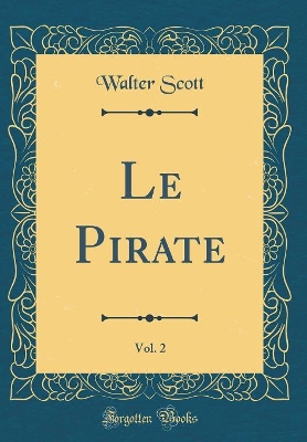 Book cover for Le Pirate, Vol. 2 (Classic Reprint)