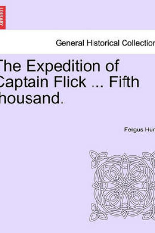 Cover of The Expedition of Captain Flick ... Fifth Thousand.