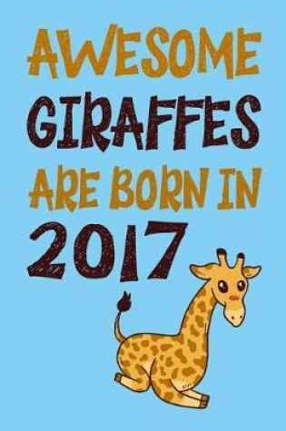 Cover of Awesome Giraffes Are Born in 2017