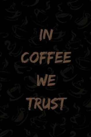 Cover of In Coffee We Trust