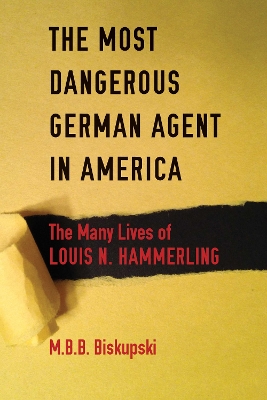 Book cover for The Most Dangerous German Agent in America