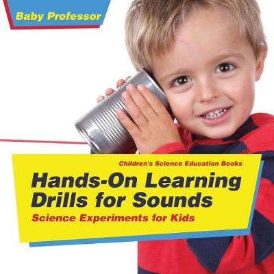 Book cover for Hands-On Learning Drills for Sounds - Science Experiments for Kids Children's Science Education books