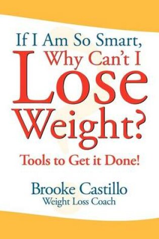 Cover of If I'm So Smart, Why Can't I Lose Weight?