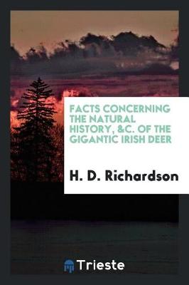 Book cover for Facts Concerning the Natural History, &c. of the Gigantic Irish Deer