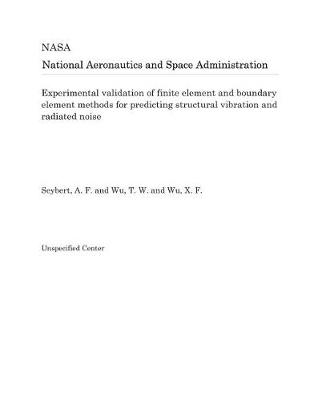 Book cover for Experimental Validation of Finite Element and Boundary Element Methods for Predicting Structural Vibration and Radiated Noise