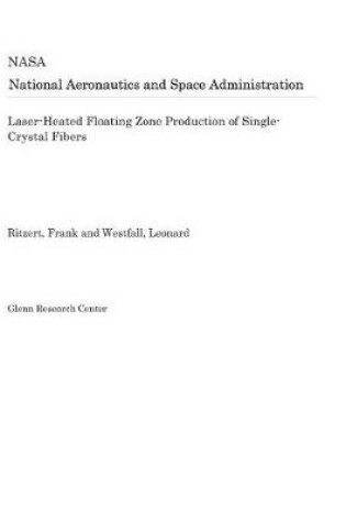 Cover of Laser-Heated Floating Zone Production of Single-Crystal Fibers