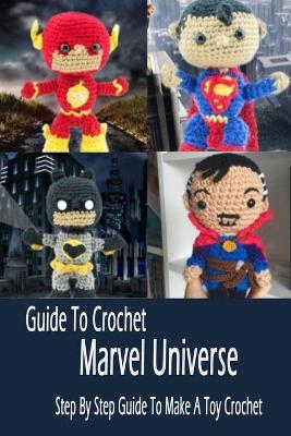 Book cover for Guide To Crochet Marvel Universe