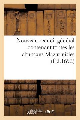 Cover of Nouveau Recueil Général Contenant Toutes Les Chansons Mazarinistes Et Plusieurs