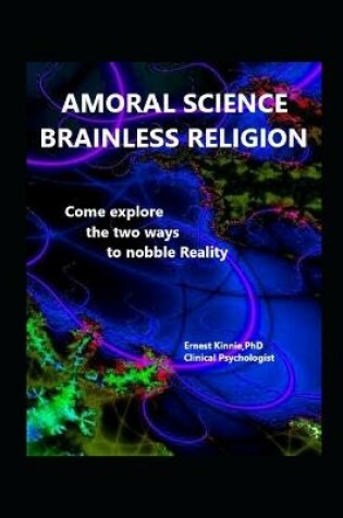 Cover of Amoral Science & Brainless Religion