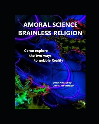 Book cover for Amoral Science & Brainless Religion