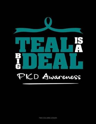 Book cover for Teal Is a Big Deal - Pkd Awareness