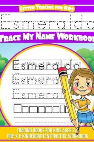Cover of Esmeralda Letter Tracing for Kids Trace My Name Workbook