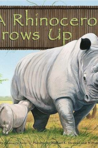 Cover of A Rhinoceros Grows Up