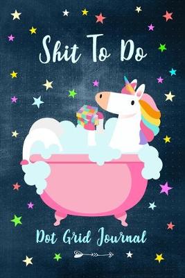 Book cover for Shit To Do - Dot Grid Journal