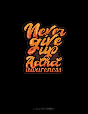 Book cover for Never Give Up Adhd Awareness