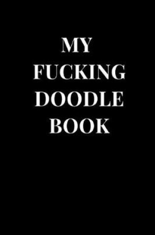 Cover of My Fucking Doodle Book