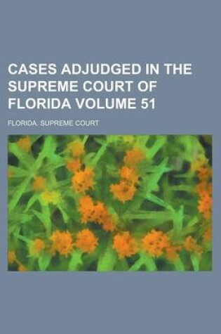 Cover of Cases Adjudged in the Supreme Court of Florida Volume 51