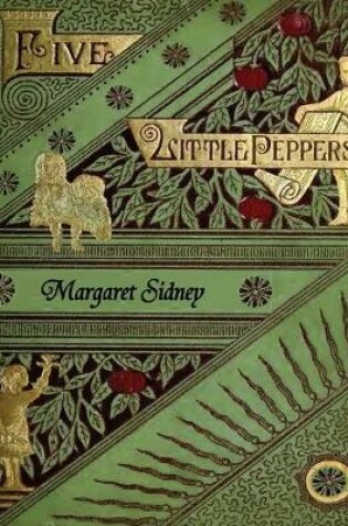 Cover of The Five Little Peppers Omnibus (Including Five Little Peppers and How They Grew, Five Little Peppers Midway, Five Little Peppers Abroad, Five Little Peppers and Their Friends, and Five Little Peppers Grown Up)