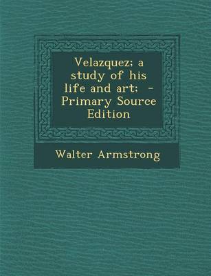 Book cover for Velazquez; A Study of His Life and Art; - Primary Source Edition