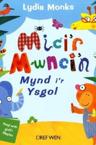 Cover of Mici'r Mwnci'n Mynd i'r Ysgol