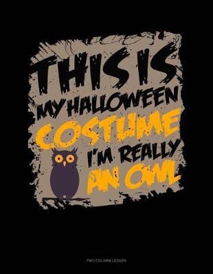 Book cover for This Is My Halloween Costume I'm Really an Owl