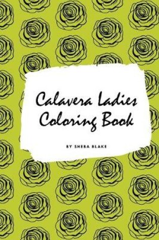 Cover of Calavera Ladies Adult Coloring Book (Small Softcover Coloring Book for Adults)