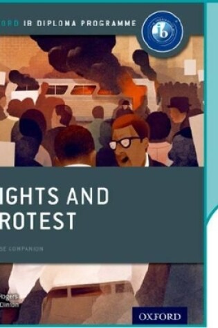 Cover of Rights and Protest: IB History Online Course Book: Oxford IB Diploma Programme