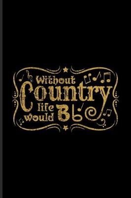 Book cover for Without Country Life Would Bb
