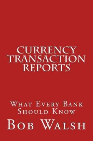 Cover of Currency Transaction Reports