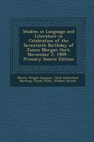 Cover of Studies in Language and Literature in Celebration of the Seventieth Birthday of James Morgan Hart, November 2, 1909