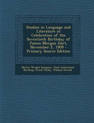 Book cover for Studies in Language and Literature in Celebration of the Seventieth Birthday of James Morgan Hart, November 2, 1909