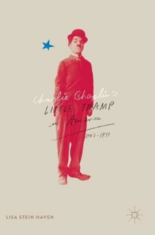 Cover of Charlie Chaplin’s Little Tramp in America, 1947–77