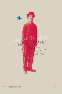 Book cover for Charlie Chaplin’s Little Tramp in America, 1947–77