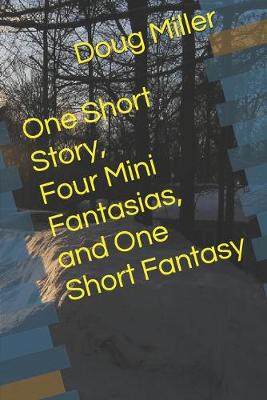 Book cover for One Short Story, Four Mini Fantasias, and One Short Fantasy