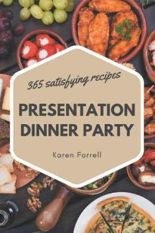 Cover of 365 Satisfying Presentation Dinner Party Recipes