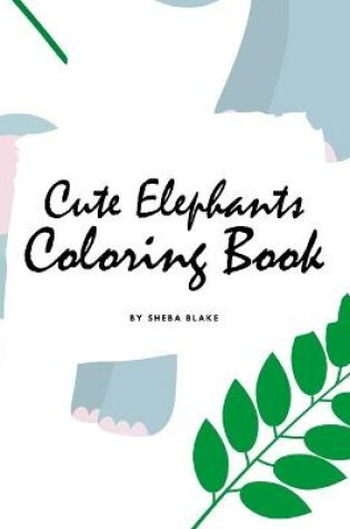 Cover of Cute Elephants Coloring Book for Children (8.5x8.5 Coloring Book / Activity Book)