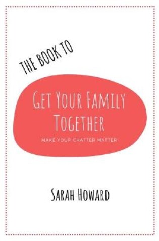 Cover of The Book to Get Your Family Together