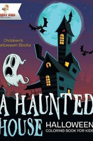 Cover of A Haunted House - Halloween Coloring Book for Kids Children's Halloween Books