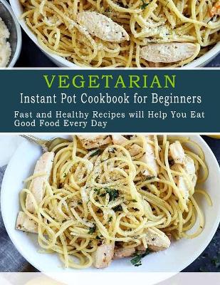 Book cover for Vegetarian Instant Pot Cookbook for Beginners