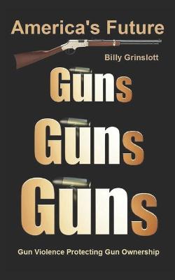 Book cover for America's Future Gun Violence Protecting Gun Ownership