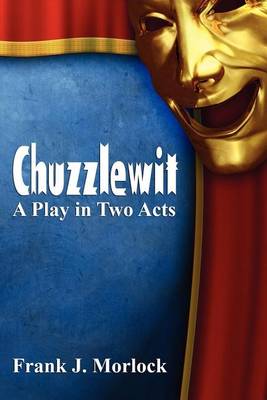 Book cover for Chuzzlewit: A Play in Two Acts