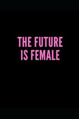 Cover of The Future Is Female