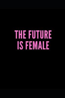 Book cover for The Future Is Female