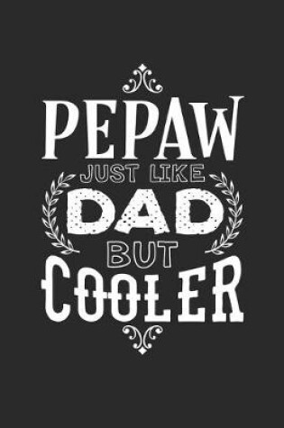 Cover of Pepaw Just Like Dads But Cooler