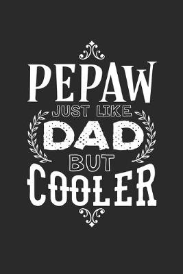 Book cover for Pepaw Just Like Dads But Cooler