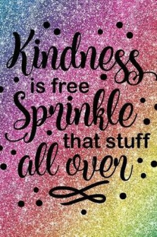 Cover of Kindness Is Free Sprinkle That Stuff All Over