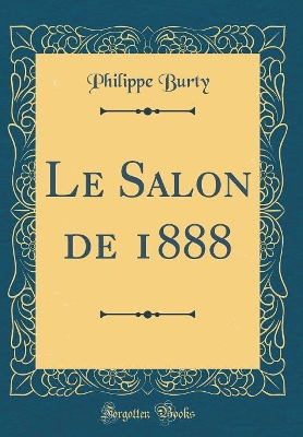 Book cover for Le Salon de 1888 (Classic Reprint)