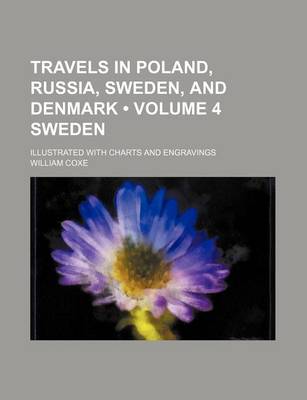 Book cover for Travels in Poland, Russia, Sweden, and Denmark (Volume 4 Sweden); Illustrated with Charts and Engravings